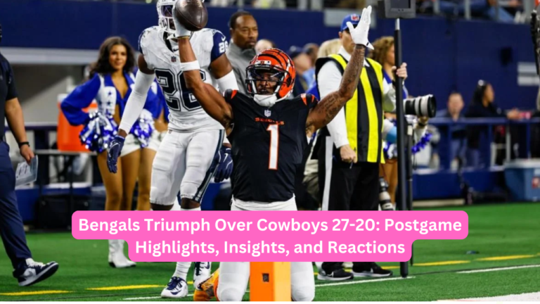 Bengals Triumph Over Cowboys 27-20: Postgame Highlights, Insights, and Reactions