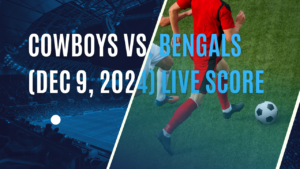 Cowboys vs. Bengals (Dec 9, 2024) live Score