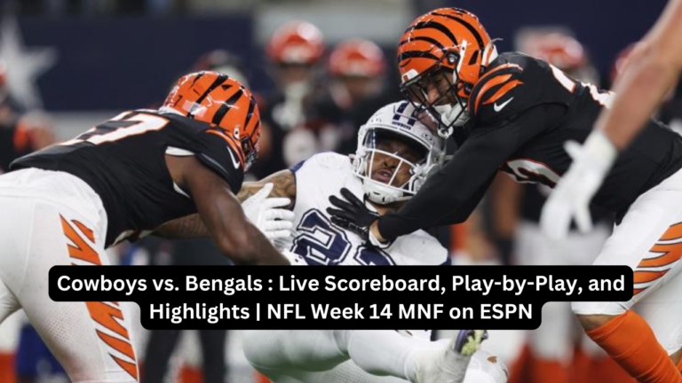 Cowboys vs. Bengals : Live Scoreboard, Play-by-Play, and Highlights | NFL Week 14 MNF on ESPN