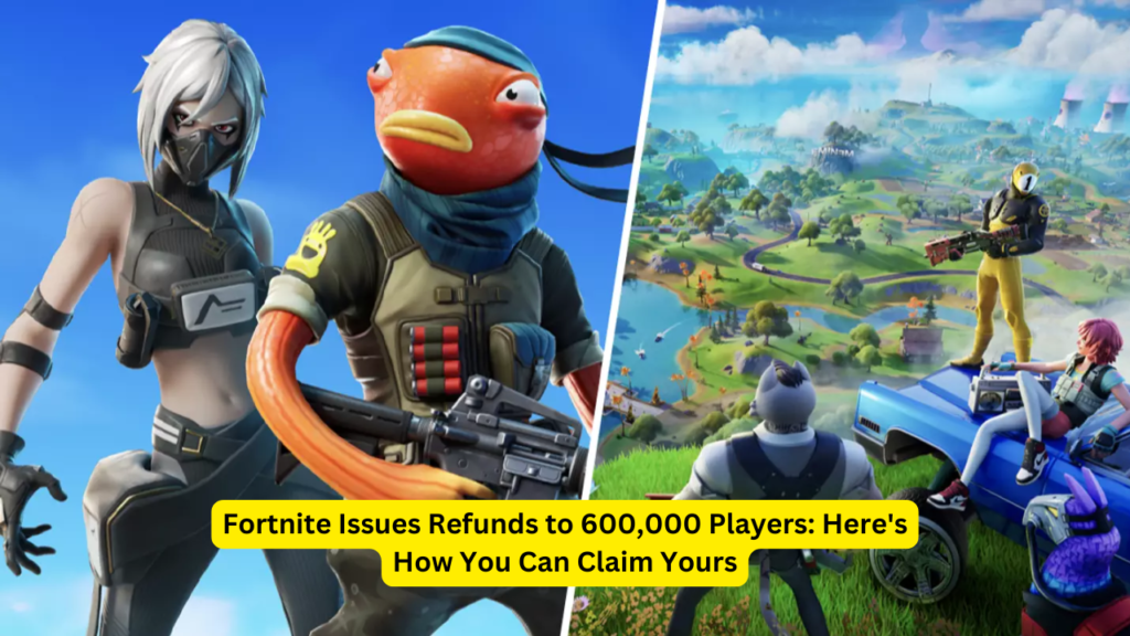 Fortnite Issues Refunds to 600,000 Players: Here's How You Can Claim Yours